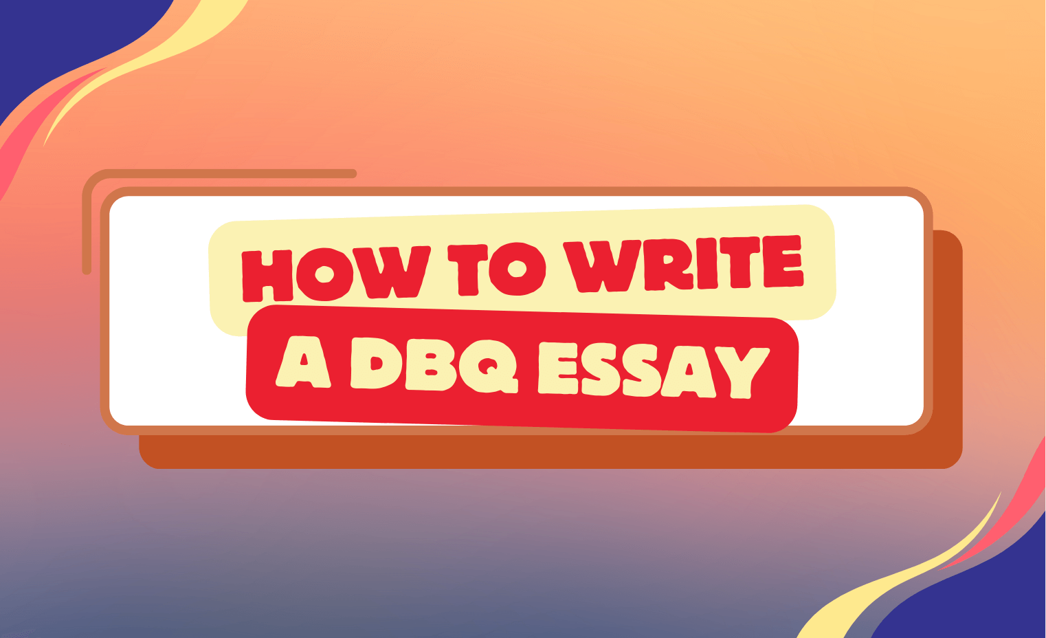 How to Write a DBQ Essay: Essential Techniques for Historical Analysis