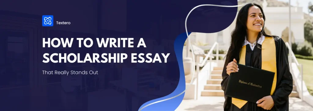 How to Write a Scholarship Essay and Stand Out (2026 Guide)