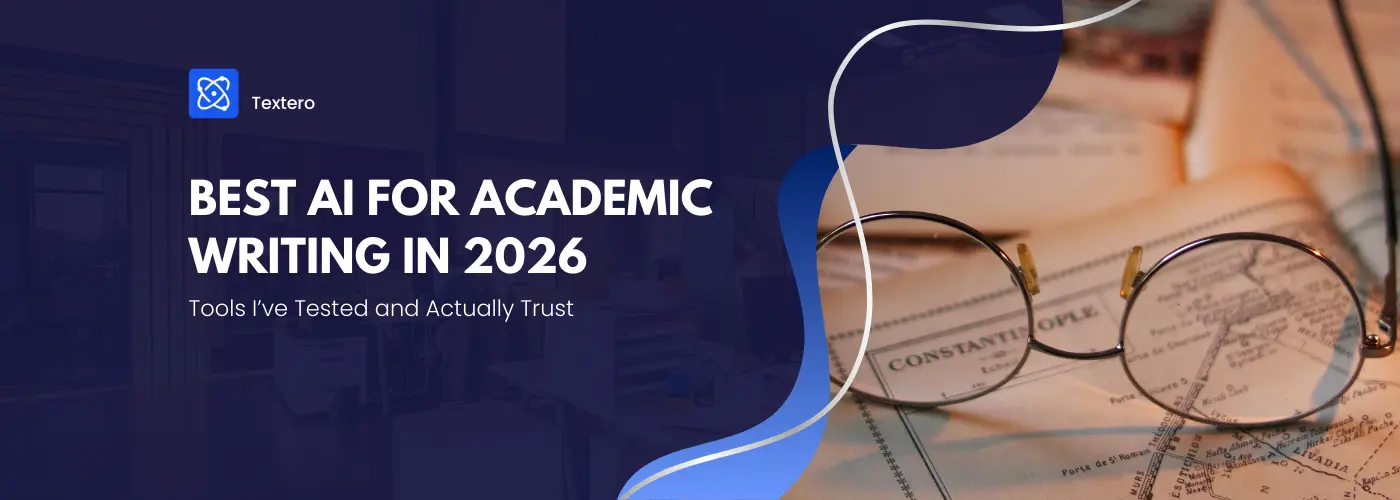 The Best AI for Academic Writing in 2026: Tools I’ve Tested and Actually Trust