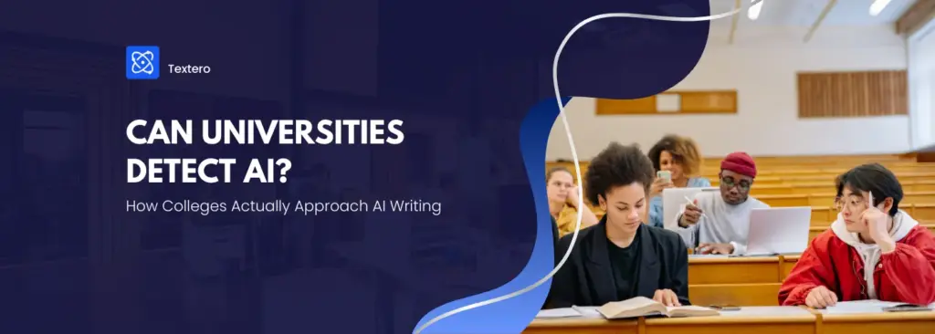 What AI Detectors Do Colleges Use, and Can Universities Really Detect AI Writing?