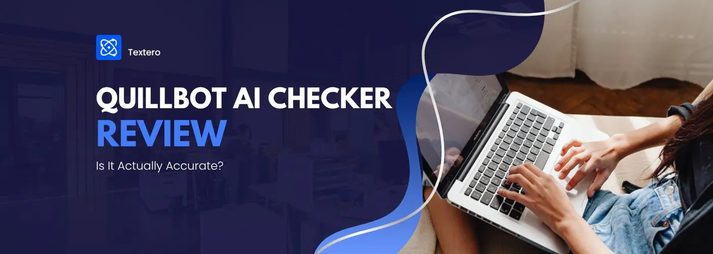 QuillBot AI Checker Review: Is It Actually Accurate?